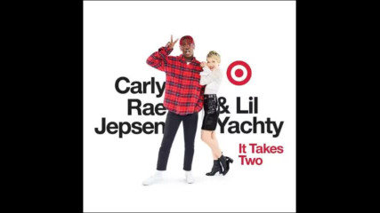 *2017* Lil Yachty & Carly Rae Jepsen - It Takes Two
