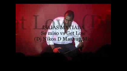 Isaias Matiaba ft. Flo Rida - Se Miso vs. Get Low
