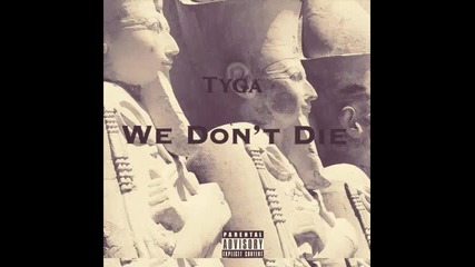 *2014* Tyga - We don't die