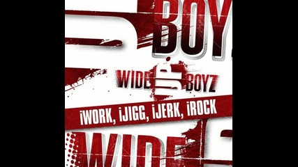 Wide Up Boyz - iwork ijigg ijerk irock 
