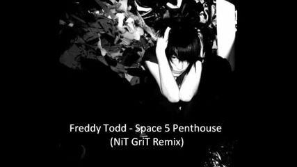 Freddy Todd - Space 5 Penthouse ( Nit Grit Remix ) 