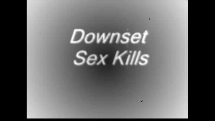 Downset - Sex Kills