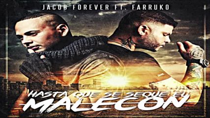 Jacob Forever ft. Farruko - Hasta Que Se Seque el Malecón