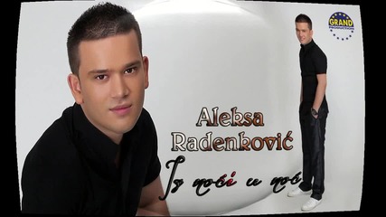 Aleksa Radenkovic - Iz noci u noc - 2012 Audio