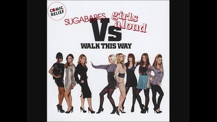 Sugababes Vs Girls Aloud - Walk This Way 
