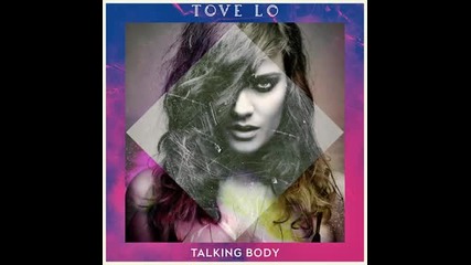 Tove Lo - Talking Body (clean)