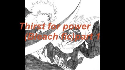 Thirst for power(bleach fic)part 1