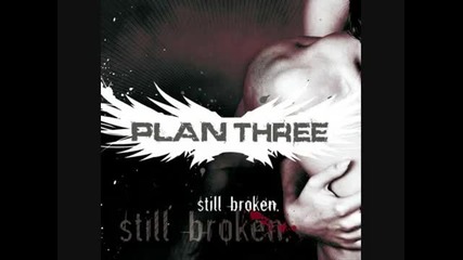 Plan Three - Still Broken (lyrics) 