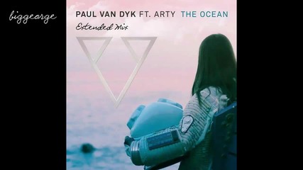 Paul Van Dyk ft. Arty - The Ocean ( Extended Mix ) [high quality]
