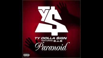 *2013* Ty Dolla Sign ft. b.o.b - Paranoid