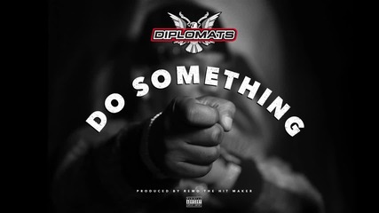 The Diplomats – Do Something [ Audio ]