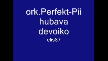 ork.perfekt - Pii hubava devoiko