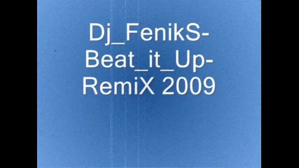 Dj Feniks - Beat - it Up - Remix 2009 