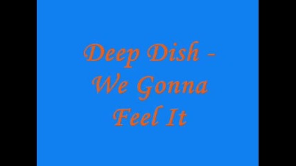 Deep Dish - We Gonna Feel It