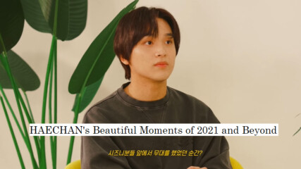 [bg subs] Haechan's Beautiful Moments of 2021 and Beyond