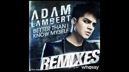 Adam Lambert - Better Than I Know Myself Remix (alex Ghenea Remix)