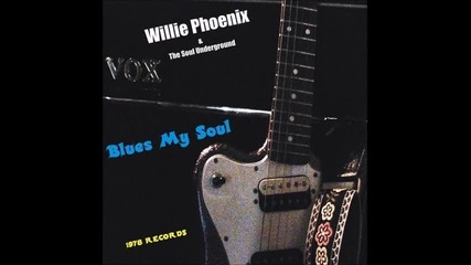 Willie Phoenix & The Soul Underground - Go Boom