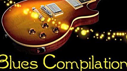 Blues Music - A 30 Min Mix Of Great Blues Modern Blues Compilation