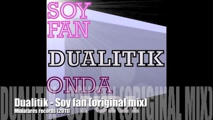 Dualitik - Soy fan (original mix)