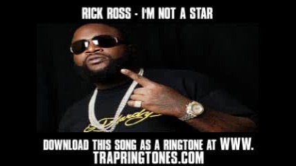 Rick Ross - Im Not A Star