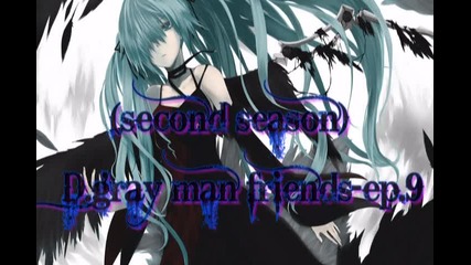 (second season) D.gray man friends-ep.9