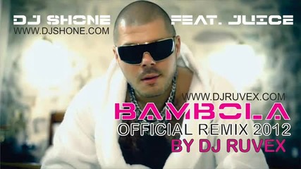 Dj Shone и Juice - Бамбола (dj Ruvex Official Remix 2012)