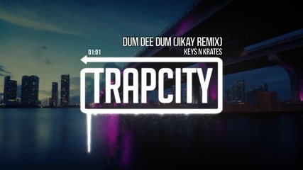 [ Trap ] Keys N Krates - Dum Dee Dum (jikay Remix)