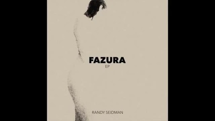 Randy Seidman - Fazura (polished Chrome Remix)