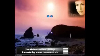 ( Karaoke ) Gulay - Sen Gelmez Oldun