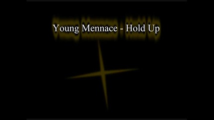 Young Mennace - Hold Up