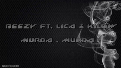 Beezy ft. Lica & Kilow - Murda , Murda