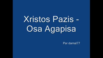Xristos Pazis - Osa Agapisa.