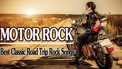 Top 100 Motor Rock Songs - Best Classic Road Trip Rock Songs
