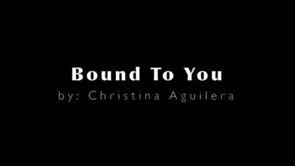 Me Singing Bound To You by Christina Aguilera