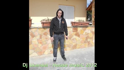 Dj Skandal - House music 2012