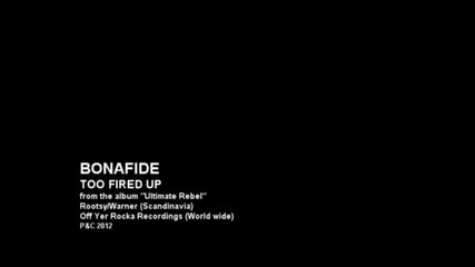 (2012) Bonafide - Too Fired Up