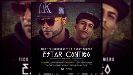 Tico -el Inmigrante- - -estar Contigo- (ft. Danny Romero)