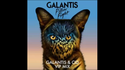*2017* Galantis - Pillow Fight ( Galantis & Cid Vip remix )
