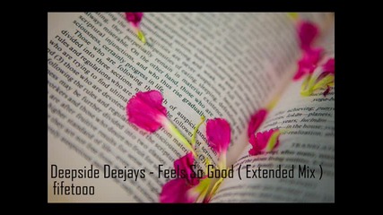Deepside Deejays - Feels So Good (extended Mix) 