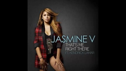 *2014* Jasmine V ft. Kendrick Lamar - That's me right there