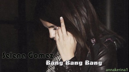02 . Превод!!! Selena Gomez - Bang Bang Bang