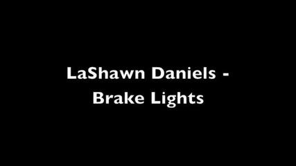 Lashawn Daniels - Brake Lights