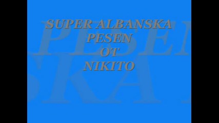 super albanska pesen - ot nikito