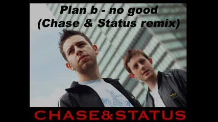 Plan B - No good (chase & Status Remix)