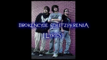 Brokencyde - Schizophrenia [lyrics + Hq]