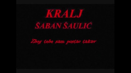 ( Hq ) Saban Saulic - Zbog Tebe Sam Postao Takav