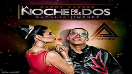 Daddy Yankee Ft Natalia Jimenez - La Noche De Los Dos