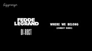 Fedde Le Grand And Di - Rect - Where We Belong ( Zomboy Remix ) [high quality]