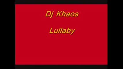 Dj Khaos - Lullaby 