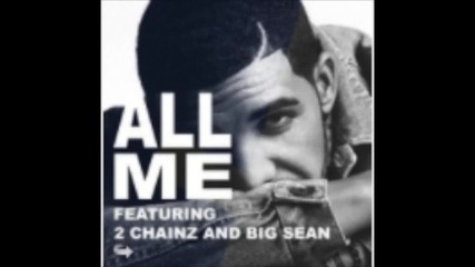 Drake - All Me ft. Big Sean 2 Chainz New